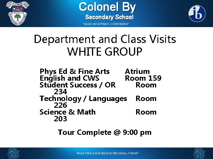 Colonel By Secondary School “QUAD INCEPIMUS CONFIEMUS” Department and Class Visits WHITE GROUP Phys