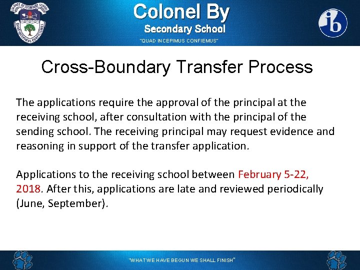 Colonel By Secondary School “QUAD INCEPIMUS CONFIEMUS” Cross-Boundary Transfer Process The applications require the