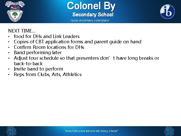 Colonel By Secondary School “QUAD INCEPIMUS CONFIEMUS” NEXT TIME… • food for DHs and
