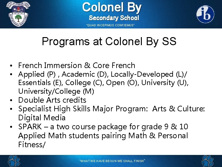 Colonel By Secondary School “QUAD INCEPIMUS CONFIEMUS” Programs at Colonel By SS • French