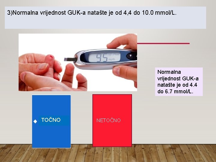 3)Normalna vrijednost GUK-a natašte je od 4, 4 do 10. 0 mmol/L. Normalna vrijednost