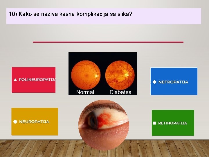 10) Kako se naziva kasna komplikacija sa slika? 