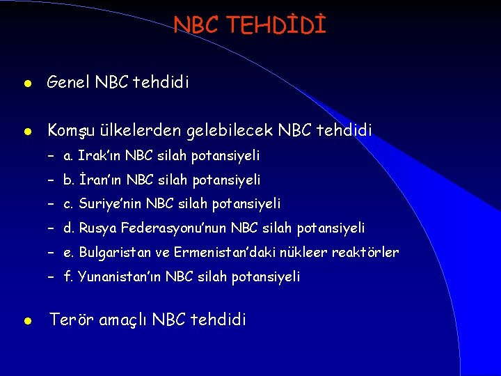 NBC TEHDİDİ l Genel NBC tehdidi l Komşu ülkelerden gelebilecek NBC tehdidi – a.