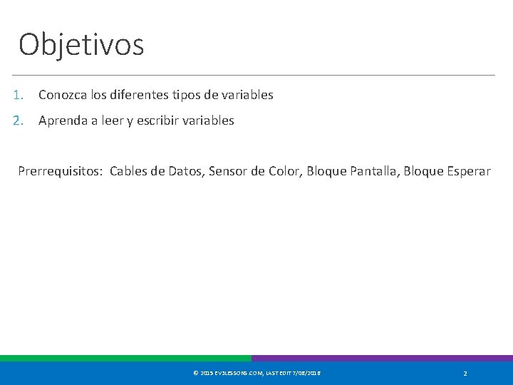 Objetivos 1. Conozca los diferentes tipos de variables 2. Aprenda a leer y escribir