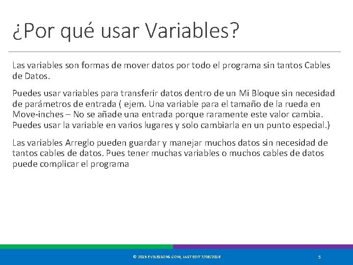 ¿Por qué usar Variables? Las variables son formas de mover datos por todo el