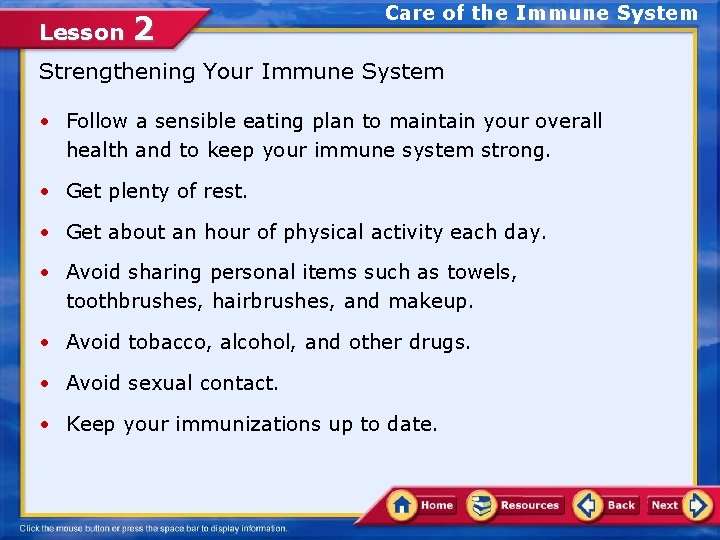 Lesson 2 Care of the Immune System Strengthening Your Immune System • Follow a