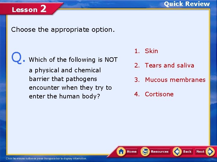 Lesson Quick Review 2 Choose the appropriate option. Q. Which of the following is