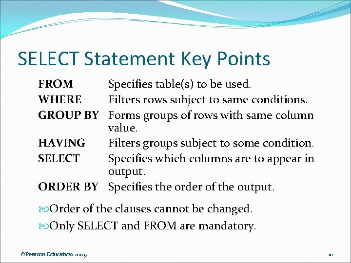 SELECT Statement Key Points FROM Specifies table(s) to be used. WHERE Filters rows subject SELECT Statement Key Points FROM Specifies table(s) to be used. WHERE Filters rows subject
