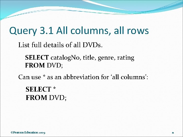 Query 3. 1 All columns, all rows List full details of all DVDs. SELECT Query 3. 1 All columns, all rows List full details of all DVDs. SELECT