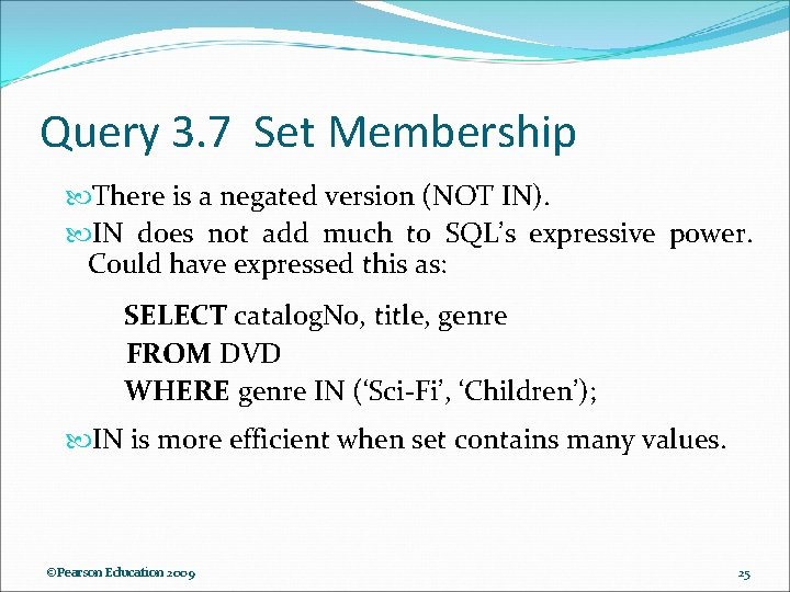 Query 3. 7 Set Membership There is a negated version (NOT IN). IN does Query 3. 7 Set Membership There is a negated version (NOT IN). IN does
