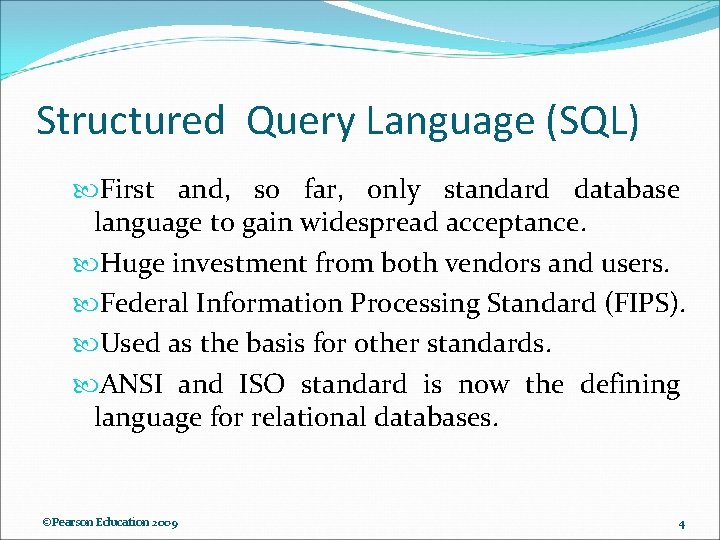 Structured Query Language (SQL) First and, so far, only standard database language to gain Structured Query Language (SQL) First and, so far, only standard database language to gain