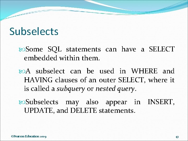 Subselects Some SQL statements can have a SELECT embedded within them. A subselect can Subselects Some SQL statements can have a SELECT embedded within them. A subselect can