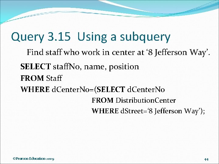 Query 3. 15 Using a subquery Find staff who work in center at ‘ Query 3. 15 Using a subquery Find staff who work in center at ‘