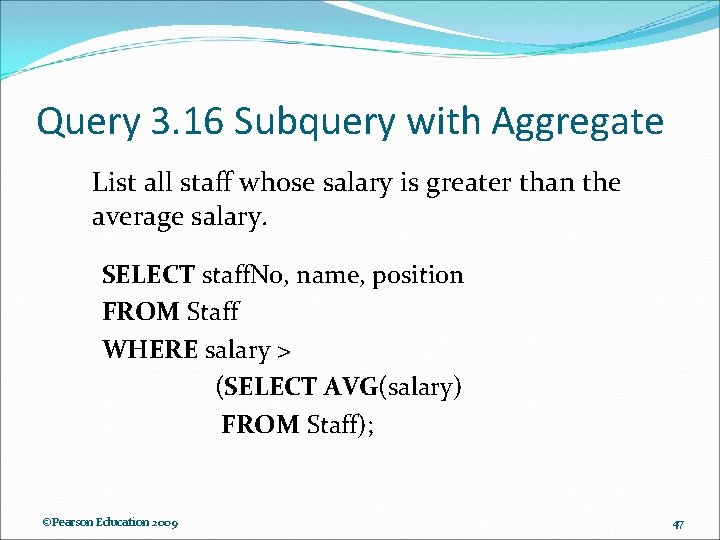Query 3. 16 Subquery with Aggregate List all staff whose salary is greater than Query 3. 16 Subquery with Aggregate List all staff whose salary is greater than