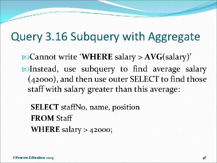 Query 3. 16 Subquery with Aggregate Cannot write ‘WHERE salary > AVG(salary)’ Instead, use Query 3. 16 Subquery with Aggregate Cannot write ‘WHERE salary > AVG(salary)’ Instead, use