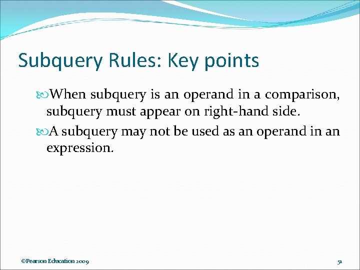 Subquery Rules: Key points When subquery is an operand in a comparison, subquery must Subquery Rules: Key points When subquery is an operand in a comparison, subquery must