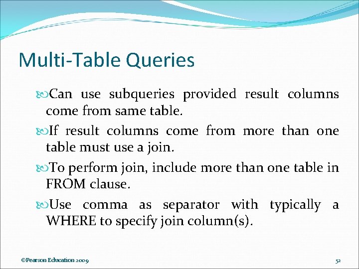 Multi-Table Queries Can use subqueries provided result columns come from same table. If result Multi-Table Queries Can use subqueries provided result columns come from same table. If result