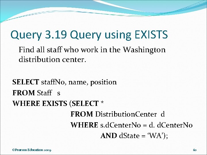 Query 3. 19 Query using EXISTS Find all staff who work in the Washington Query 3. 19 Query using EXISTS Find all staff who work in the Washington
