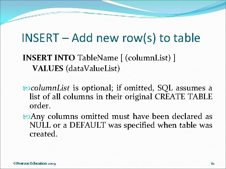 INSERT – Add new row(s) to table INSERT INTO Table. Name [ (column. List) INSERT – Add new row(s) to table INSERT INTO Table. Name [ (column. List)