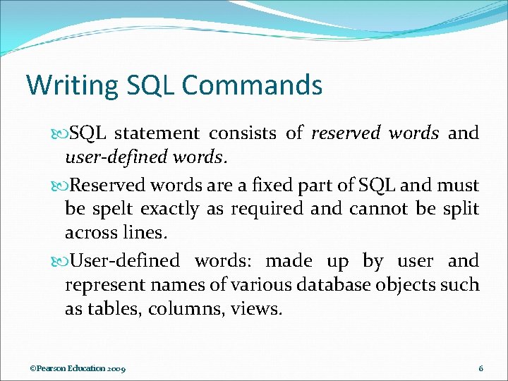 Writing SQL Commands SQL statement consists of reserved words and user-defined words. Reserved words Writing SQL Commands SQL statement consists of reserved words and user-defined words. Reserved words