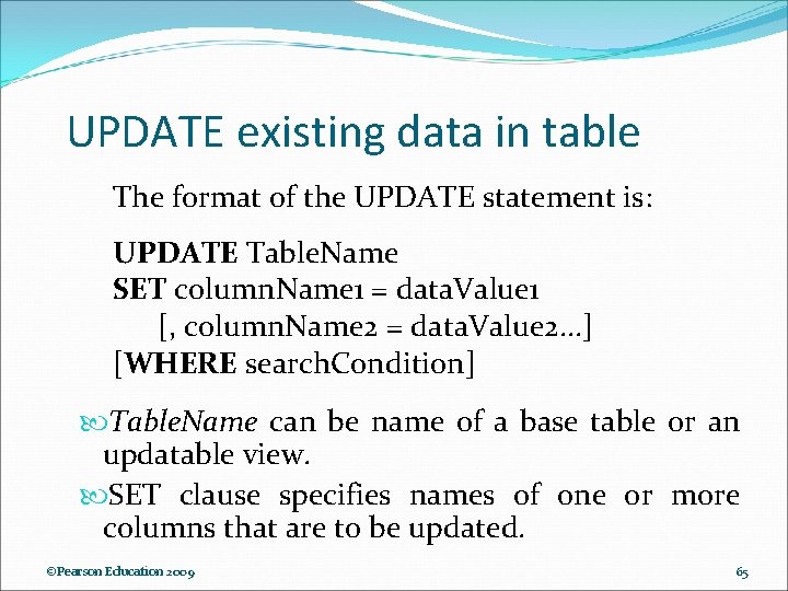 UPDATE existing data in table The format of the UPDATE statement is: UPDATE Table. UPDATE existing data in table The format of the UPDATE statement is: UPDATE Table.