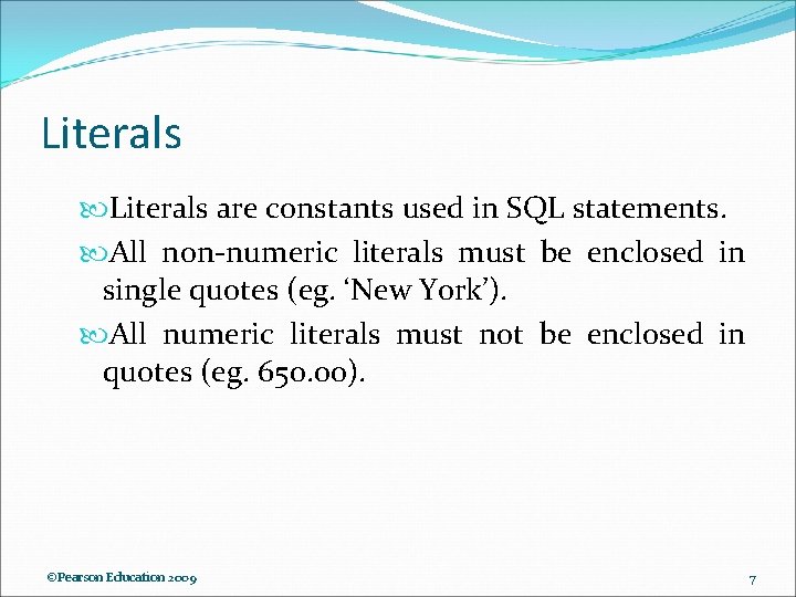 Literals are constants used in SQL statements. All non-numeric literals must be enclosed in Literals are constants used in SQL statements. All non-numeric literals must be enclosed in