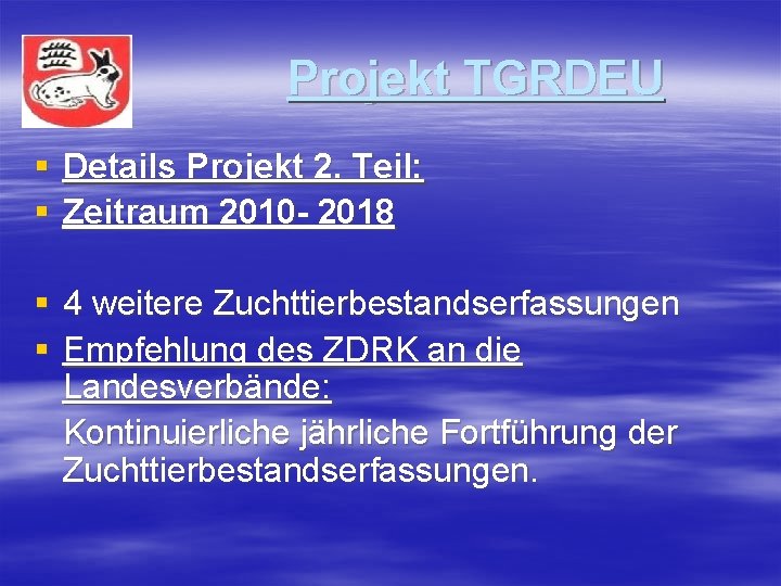 Projekt TGRDEU § Details Projekt 2. Teil: § Zeitraum 2010 - 2018 § 4