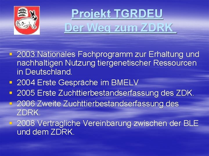 Projekt TGRDEU Der Weg zum ZDRK § 2003 Nationales Fachprogramm zur Erhaltung und nachhaltigen