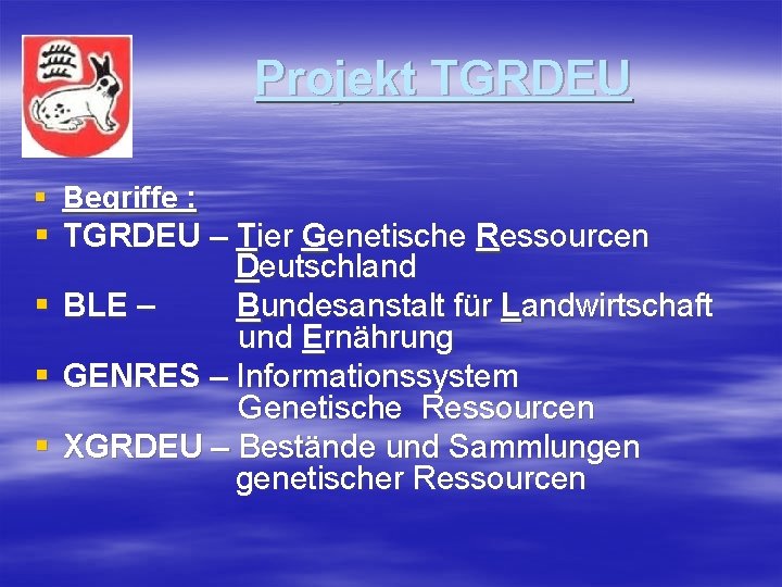 Projekt TGRDEU § Begriffe : § TGRDEU – Tier Genetische Ressourcen Deutschland § BLE