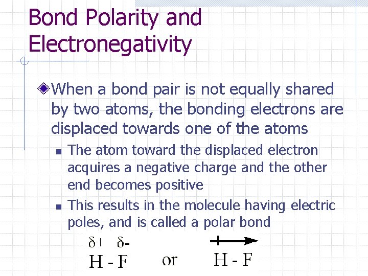 Bond Polarity and Electronegativity When a bond pair is not equally shared by two