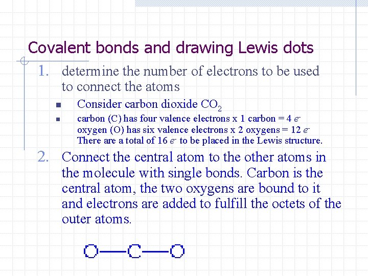Covalent bonds and drawing Lewis dots 1. determine the number of electrons to be