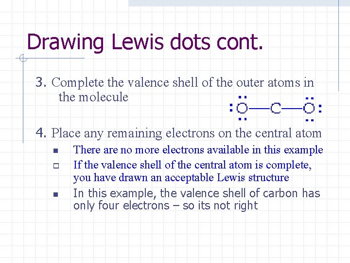 Drawing Lewis dots cont. 3. Complete the valence shell of the outer atoms in