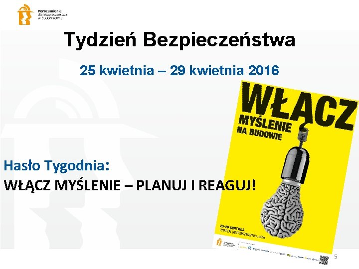 Tydzień Bezpieczeństwa 25 kwietnia – 29 kwietnia 2016 Hasło Tygodnia: WŁĄCZ MYŚLENIE – PLANUJ