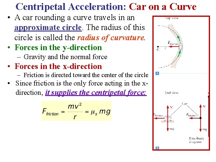 Centripetal Acceleration: Car on a Curve • A car rounding a curve travels in