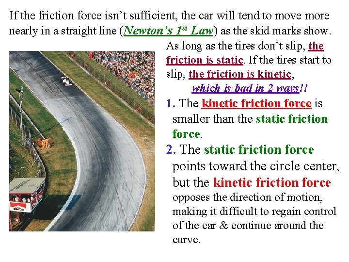 If the friction force isn’t sufficient, the car will tend to move more nearly