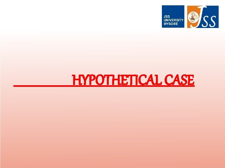 HYPOTHETICAL CASE 