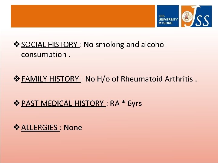 v SOCIAL HISTORY : No smoking and alcohol consumption. v FAMILY HISTORY : No
