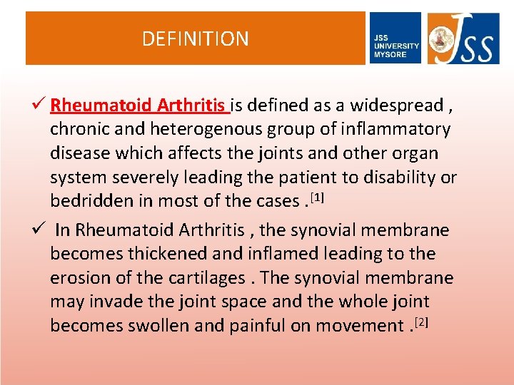 DEFINITION ü Rheumatoid Arthritis is defined as a widespread , chronic and heterogenous group