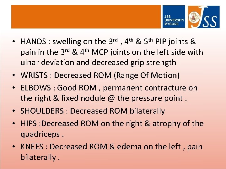  • HANDS : swelling on the 3 rd , 4 th & 5