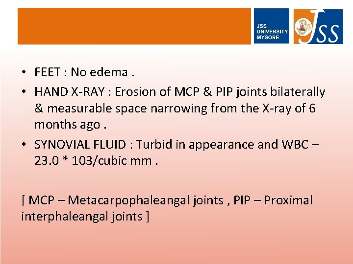  • FEET : No edema. • HAND X-RAY : Erosion of MCP &