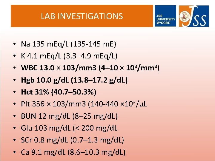 LAB INVESTIGATIONS • • • Na 135 m. Eq/L (135 -145 m. E) K
