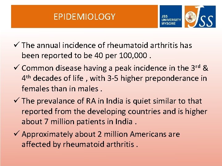 EPIDEMIOLOGY ü The annual incidence of rheumatoid arthritis has been reported to be 40