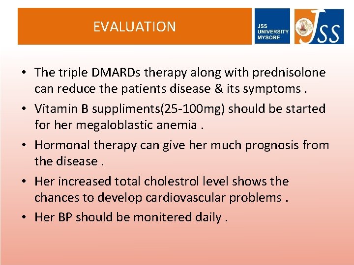 EVALUATION • The triple DMARDs therapy along with prednisolone can reduce the patients disease