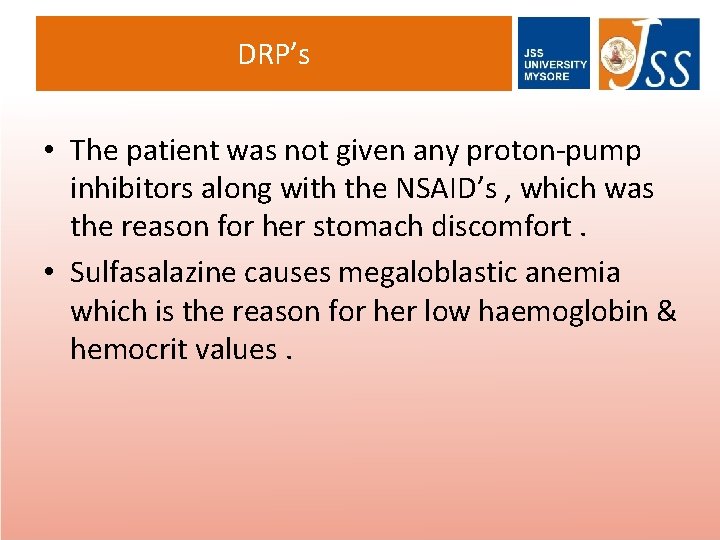 DRP’s • The patient was not given any proton-pump inhibitors along with the NSAID’s