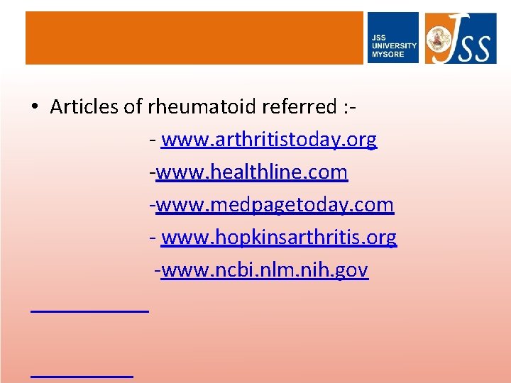 • Articles of rheumatoid referred : - www. arthritistoday. org -www. healthline. com