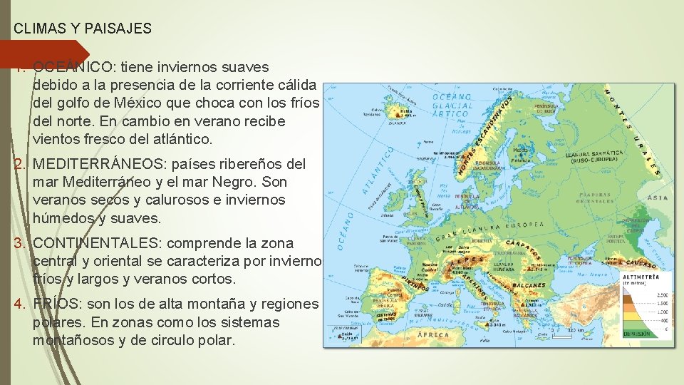 CLIMAS Y PAISAJES 1. OCEÁNICO: tiene inviernos suaves debido a la presencia de la