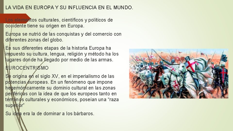 LA VIDA EN EUROPA Y SU INFLUENCIA EN EL MUNDO. Los elementos culturales, científicos