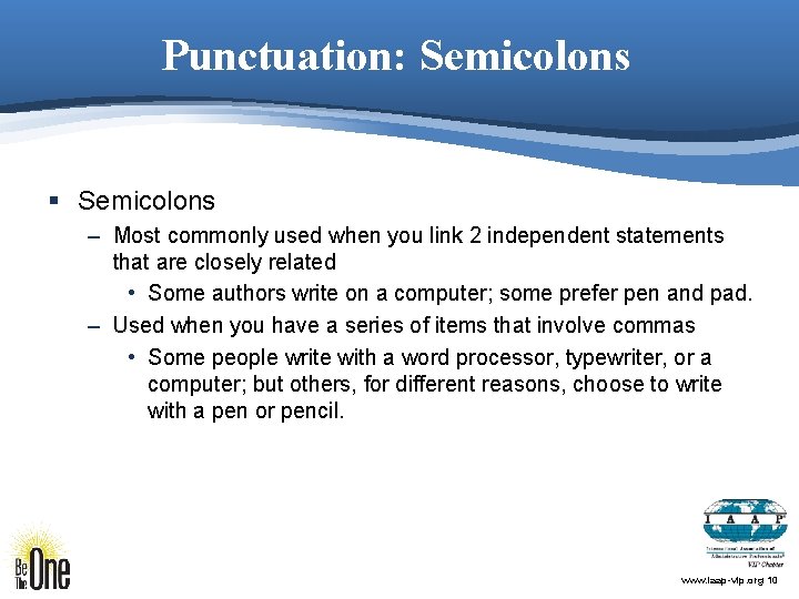 Punctuation: Semicolons § Semicolons – Most commonly used when you link 2 independent statements