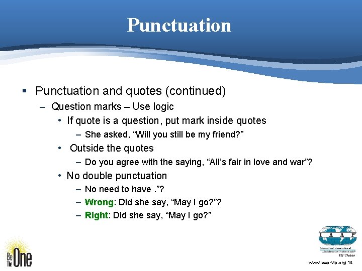 Punctuation § Punctuation and quotes (continued) – Question marks – Use logic • If