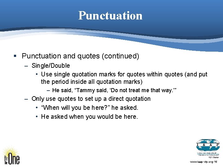 Punctuation § Punctuation and quotes (continued) – Single/Double • Use single quotation marks for